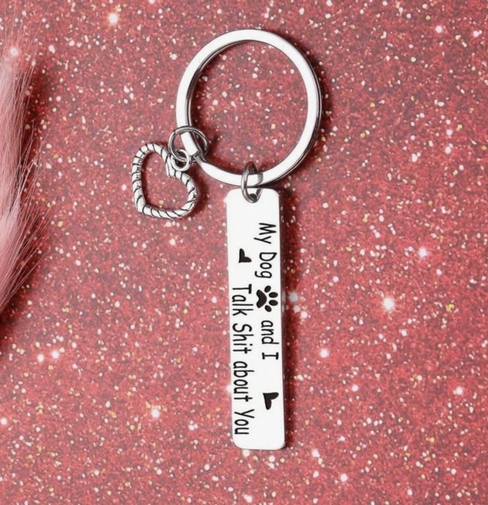 3/$25 My Dog And I Talk Sh** About You Heart Paw Print Stainless Steel Keychain